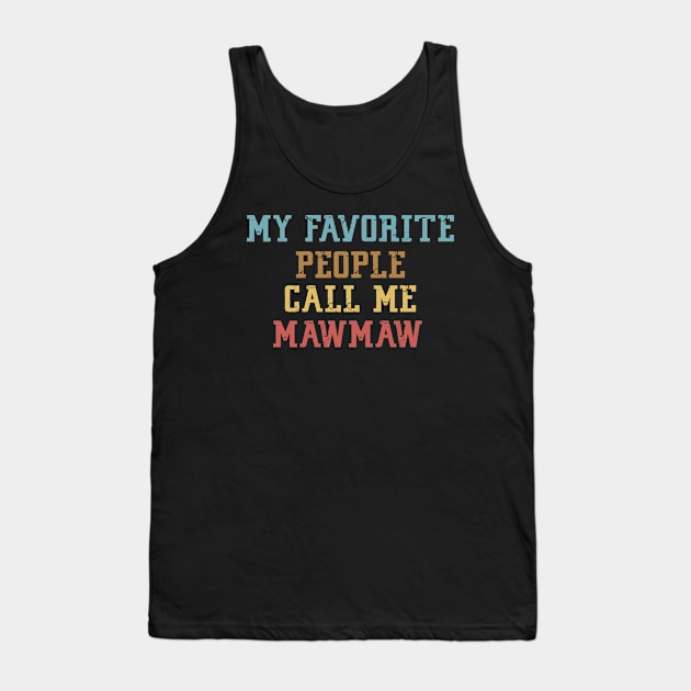 My Favorite People Call Me Mawmaw Tank Top by Mr.Speak